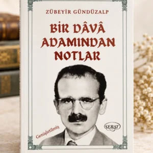 Zübeyir Gündüzalp Bir Dâvâ Adamından Notlar