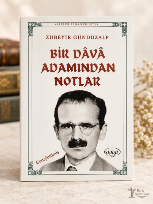 Zübeyir Gündüzalp Bir Dâvâ Adamından Notlar