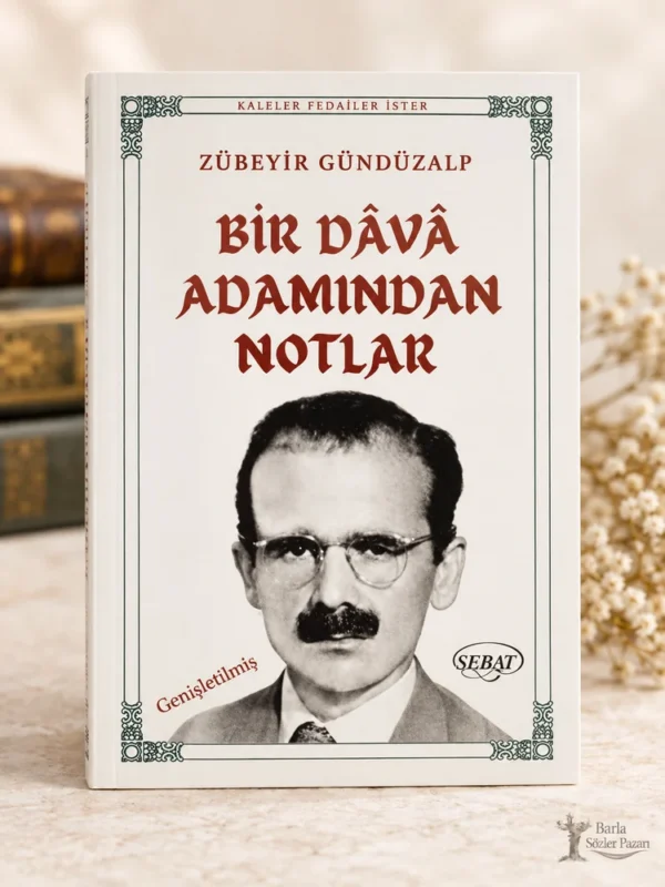 Zübeyir Gündüzalp Bir Dâvâ Adamından Notlar